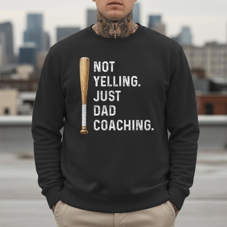 Not Yelling Just Dad Coaching Baseball Dad Coach Kid Boy Son Men Sweatshirt