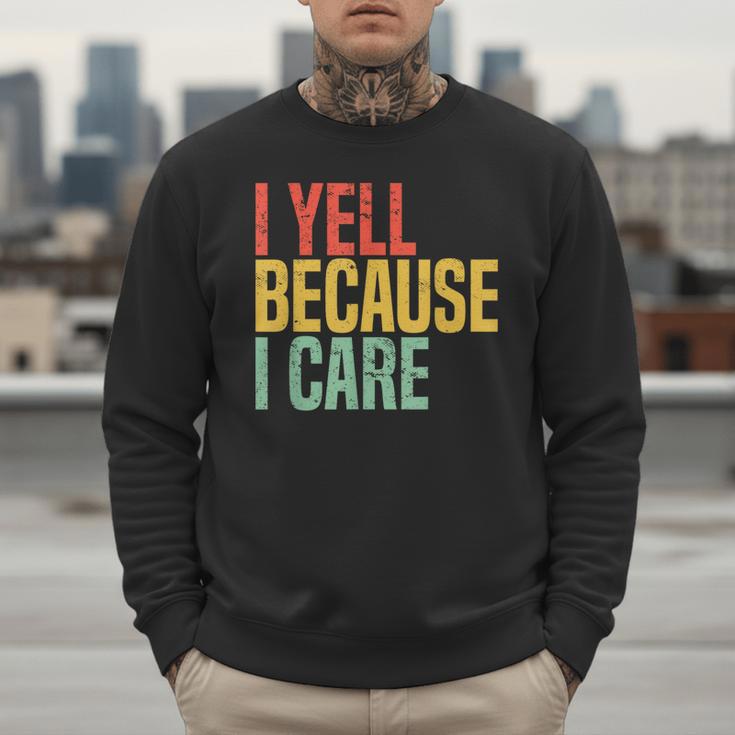 Retro Baseball Fan Humor I Yell Because I Care Baseball Dads Men Sweatshirt
