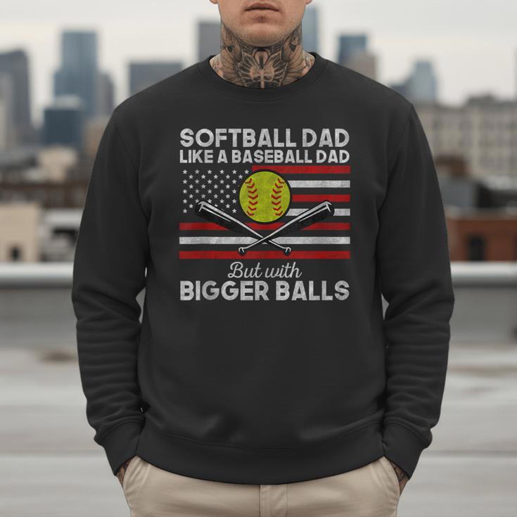 Softball Dad Like a Baseball Dad But Bigger Balls Father Day Men Sweatshirt Softball Dad Like a Baseball Dad But Bigger Balls Father Day Men Sweatshirt