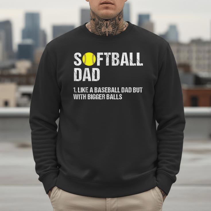 Softball Dad Baseball Dad But With Bigger Balls Father's Day Men Sweatshirt Softball Dad Baseball Dad But With Bigger Balls Father's Day Men Sweatshirt