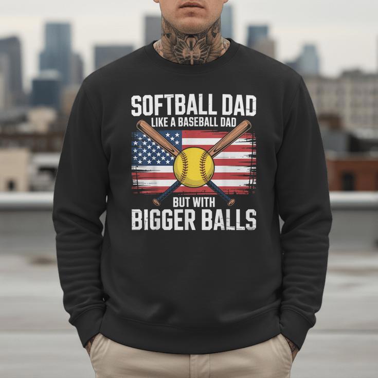 Softball Dad Like A Baseball Dad With Bigger Balls Sport Dad Men Sweatshirt Softball Dad Like A Baseball Dad With Bigger Balls Sport Dad Men Sweatshirt