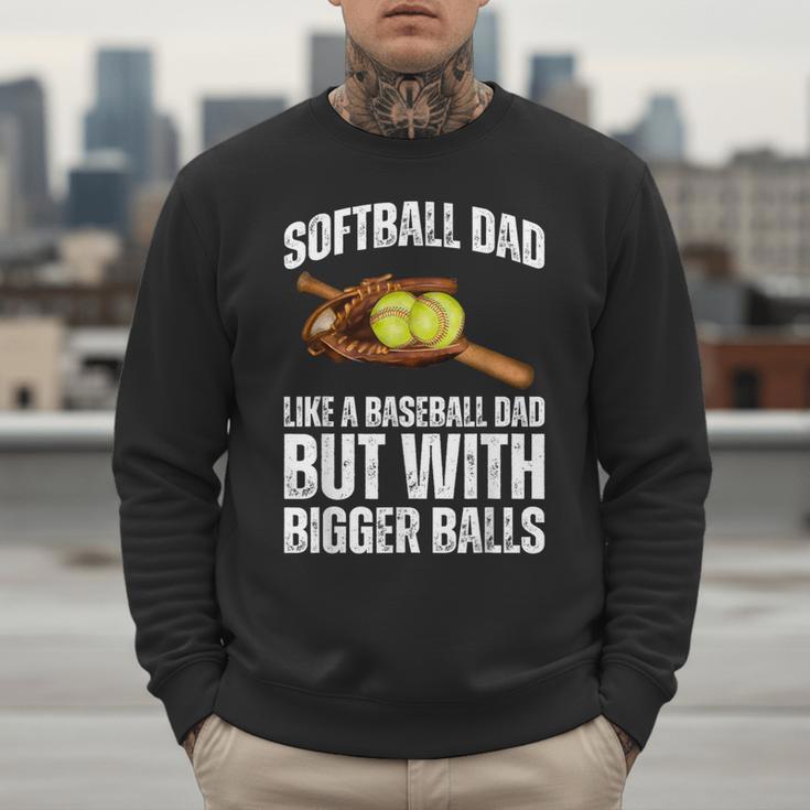 SOFTBALL DAD Like a Baseball Dad But With Bigger Balls Game Men Sweatshirt