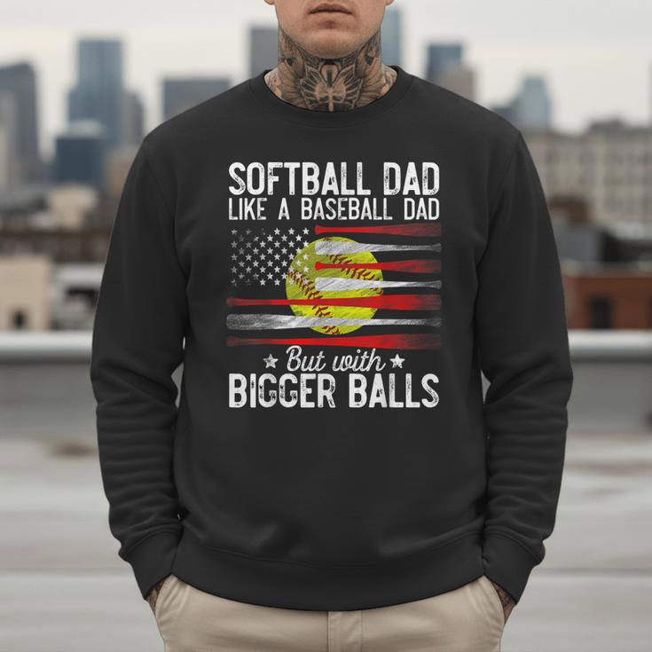 Softball Dad Just Like A Baseball Dad But With Bigger Balls Men Sweatshirt Softball Dad Just Like A Baseball Dad But With Bigger Balls Men Sweatshirt
