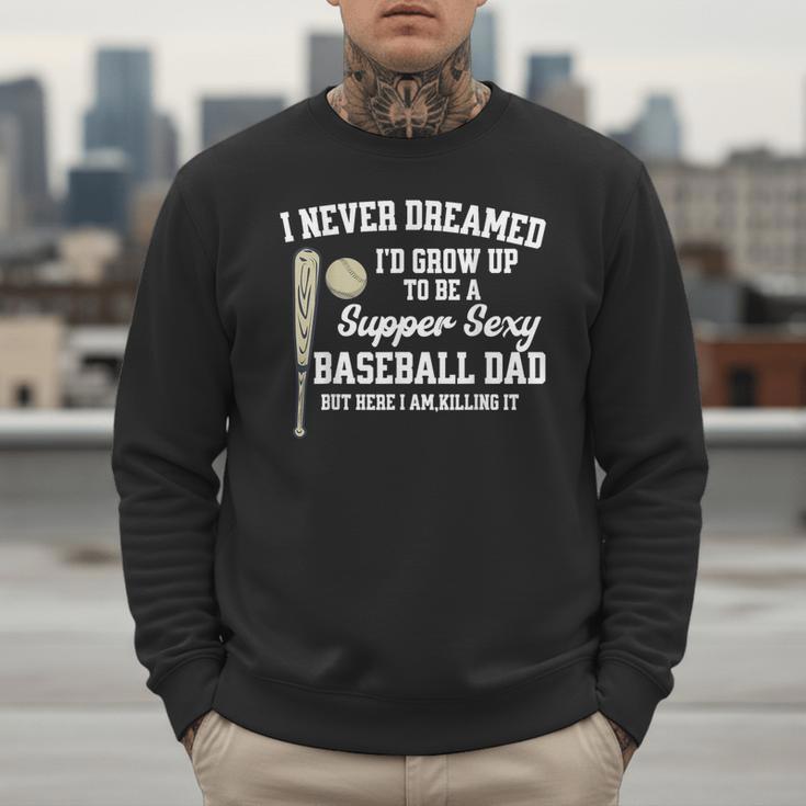 A Super Sexy Baseball Dad Happy Father's Day T-Shirt Men Sweatshirt A Super Sexy Baseball Dad Happy Father's Day T-Shirt Men Sweatshirt