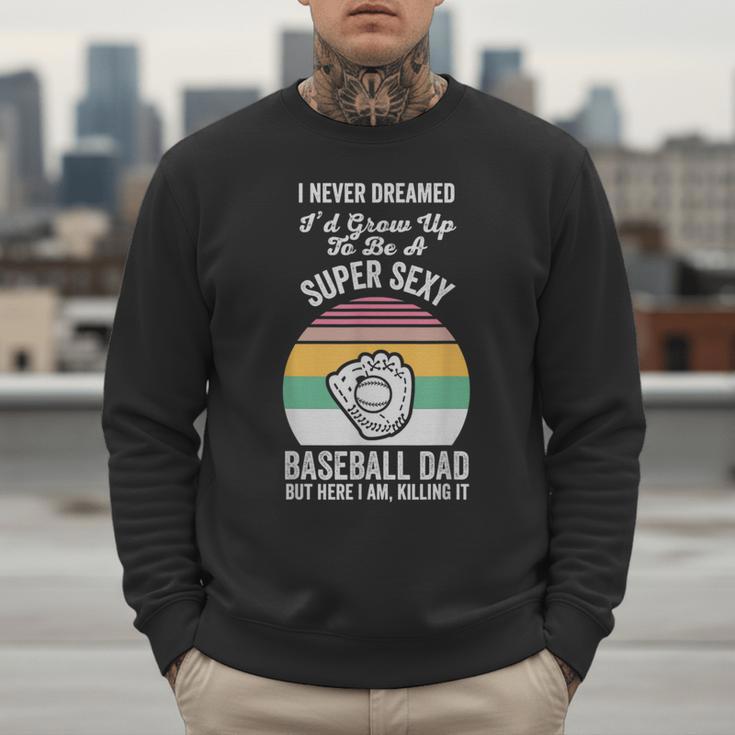 Super Sexy Baseball Dad Here I Am Men Sweatshirt Super Sexy Baseball Dad Here I Am Men Sweatshirt