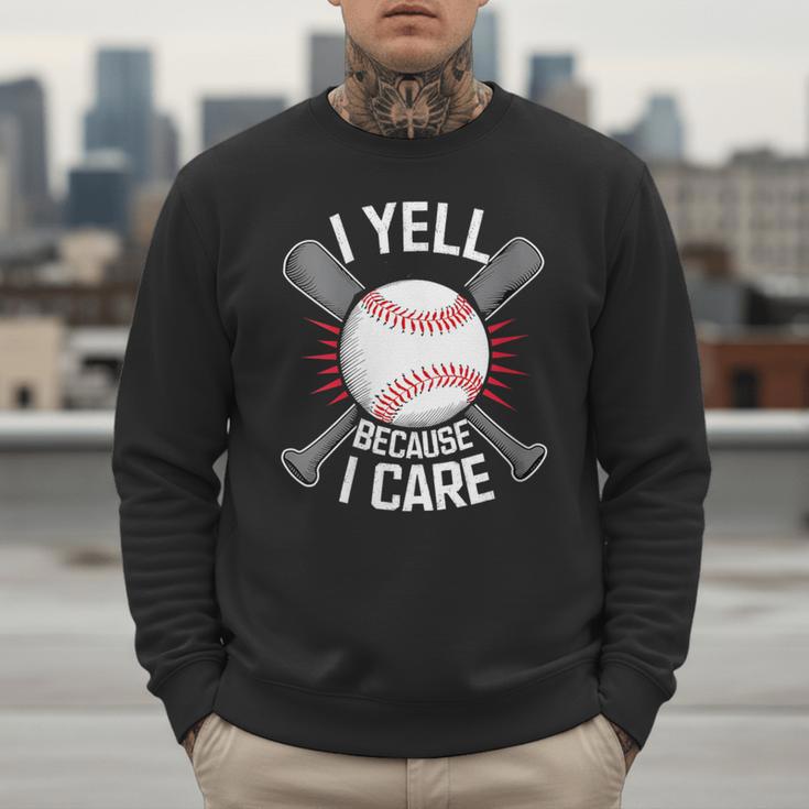 I Yell Because I Care Baseball Coach Baseball Dad Fan Men Sweatshirt