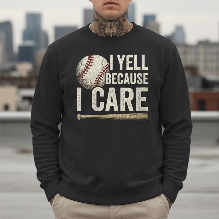 I Yell Because I Care Baseball Dad Humor Men Sweatshirt