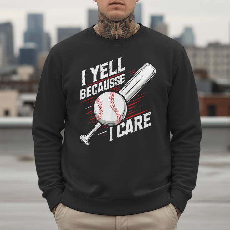 I Yell Because I Care Baseball Dads Baseball Fan Humor Men Sweatshirt I Yell Because I Care Baseball Dads Baseball Fan Humor Men Sweatshirt