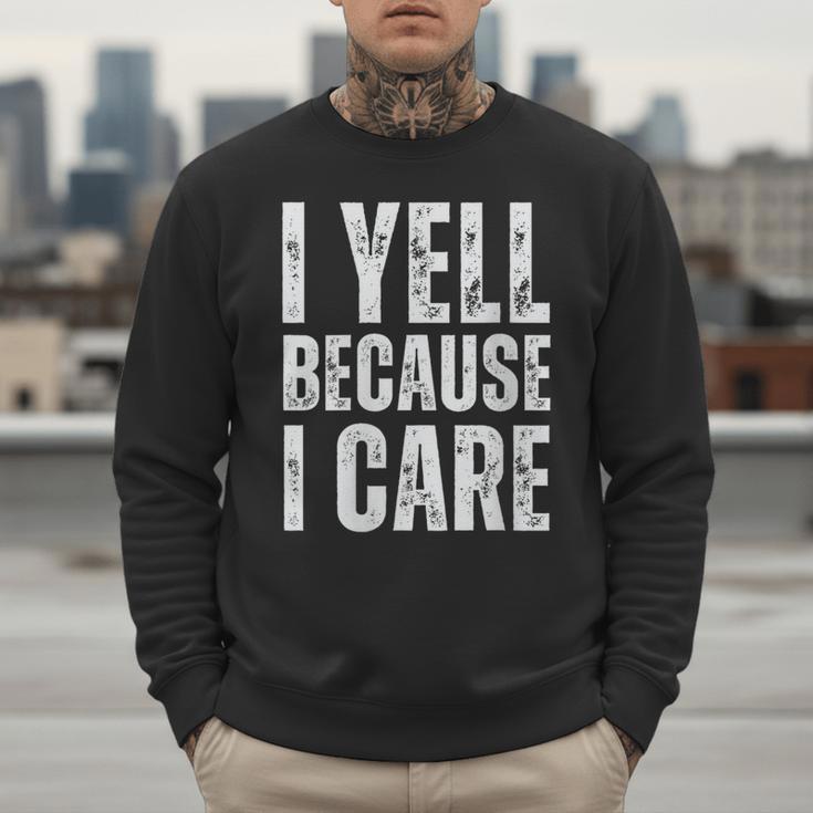 I Yell Because I Care Baseball Dads Men Sweatshirt