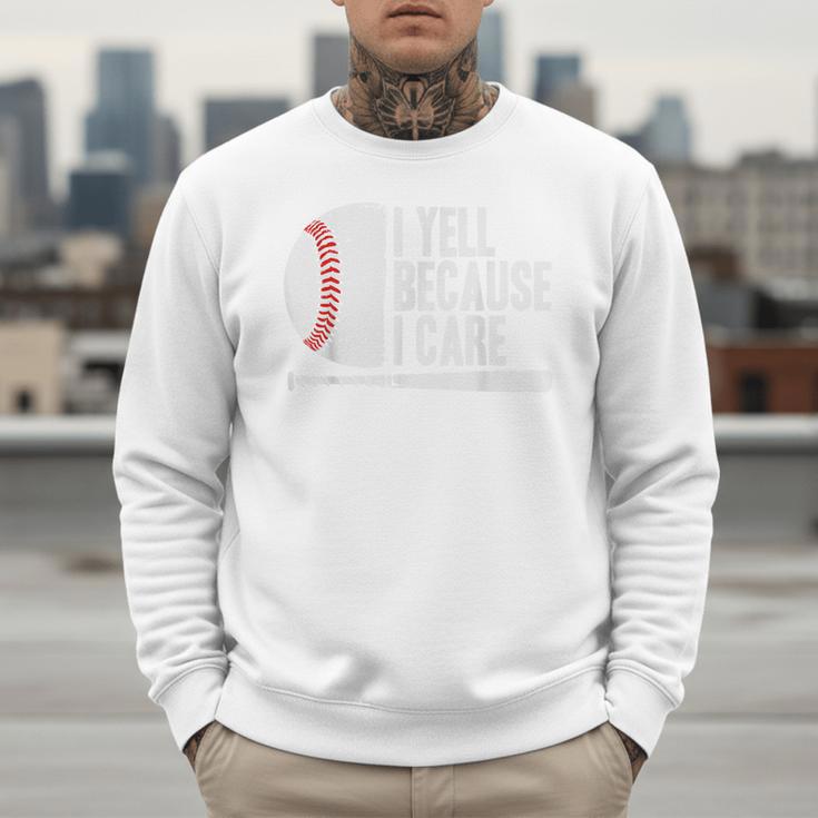 Baseball Coach Fan I Yell Because I Care Baseball Dads Men Sweatshirt Baseball Coach Fan I Yell Because I Care Baseball Dads Men Sweatshirt
