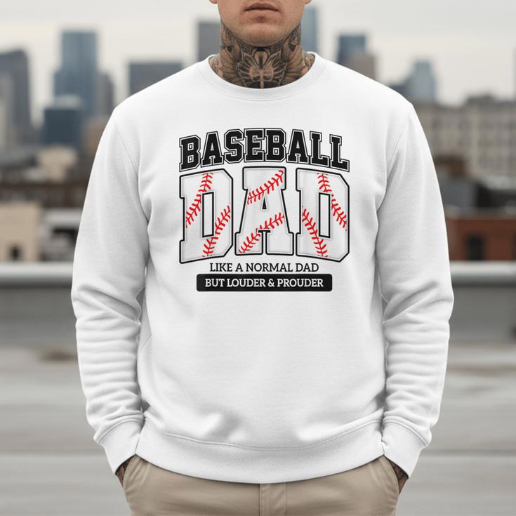 Baseball Dad Like Normal Dad But Louder Prouder Father Day Men Sweatshirt Baseball Dad Like Normal Dad But Louder Prouder Father Day Men Sweatshirt