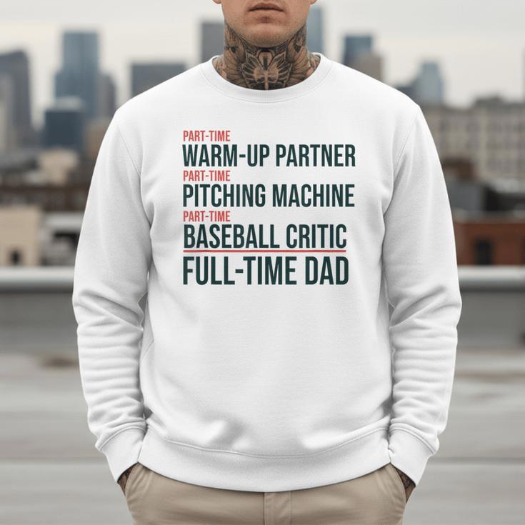 Baseball Dad Part-Time Pitching Machine Warm-Up Partner Men Sweatshirt