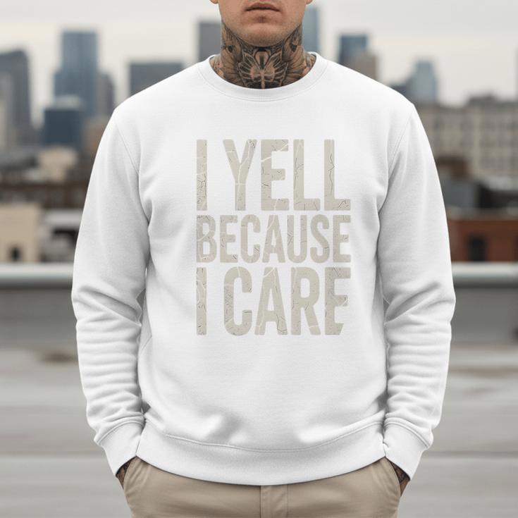 Baseball Fan Humor I Yell Because I Care Baseball Dads Premium Men Sweatshirt