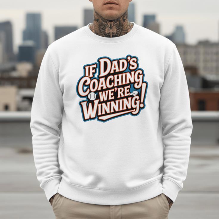 If Dad’s Coaching We’Re Winning Baseball Dad Family Premium Men Sweatshirt