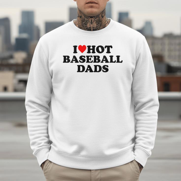 I Love Hot Baseball Dads Heart Men Sweatshirt I Love Hot Baseball Dads Heart Men Sweatshirt