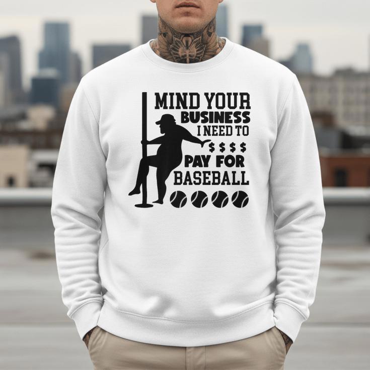 Mind Your Business i Need Money To Pay For Baseball Dad Premium Men Sweatshirt Mind Your Business i Need Money To Pay For Baseball Dad Premium Men Sweatshirt