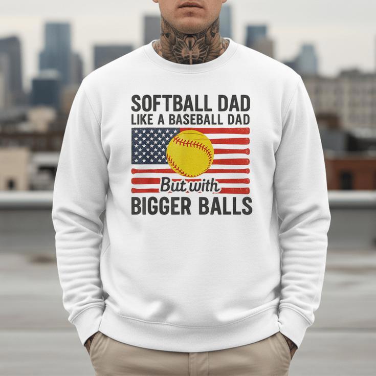 Softball Dad Like Baseball Dad But With Bigger Balls Men Sweatshirt Softball Dad Like Baseball Dad But With Bigger Balls Men Sweatshirt