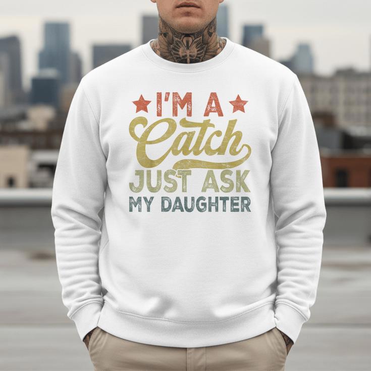 Vintage Baseball Dad Men I'm A Catch Just Ask My Daughter Men Sweatshirt