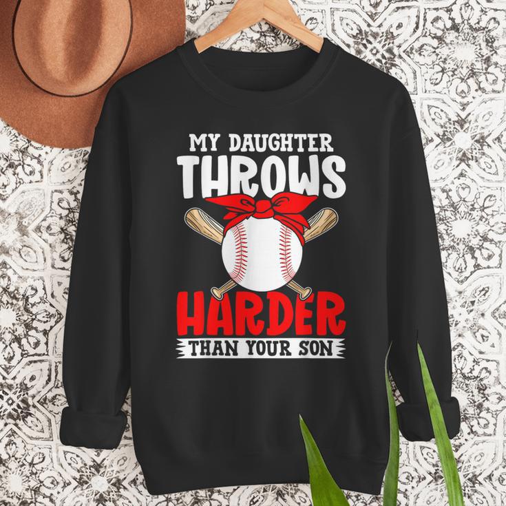 My Daughter Throws Harder Than Your Son Baseball Dads Men Sweatshirt My Daughter Throws Harder Than Your Son Baseball Dads Men Sweatshirt
