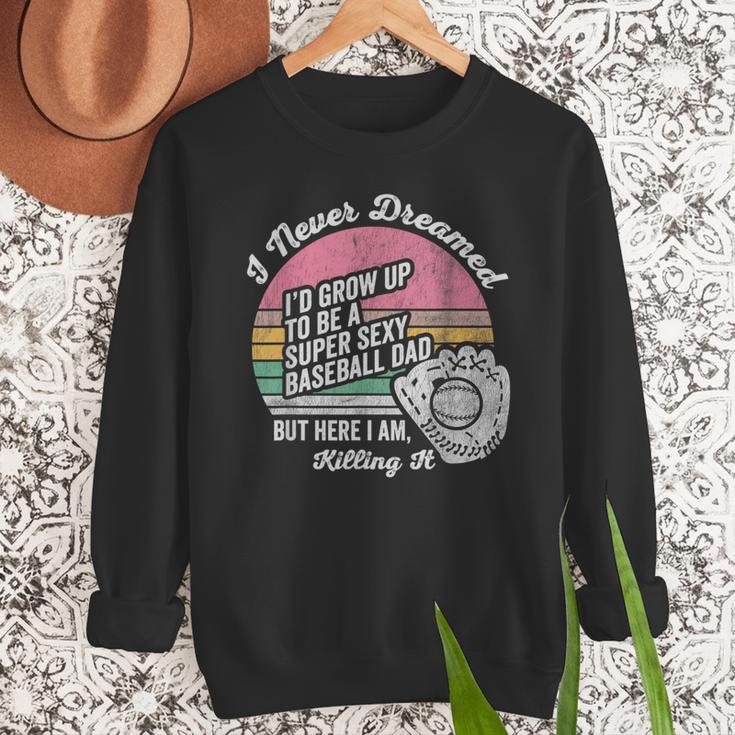I Never Dreamed I'd Grow Up Baseball Dad Men Sweatshirt I Never Dreamed I'd Grow Up Baseball Dad Men Sweatshirt