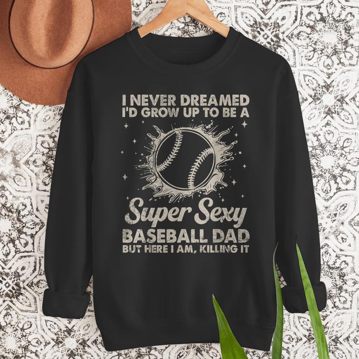 I Never Dreamed I'd Grow Up To Be A Sexy Baseball Dad Men Sweatshirt