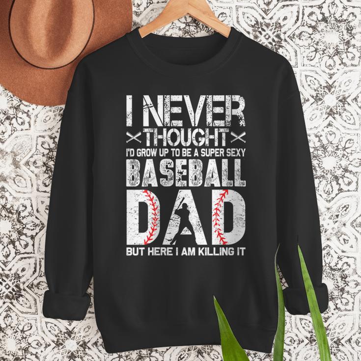 I Never Dreamed I'd Grow Up To Be a Super Sexy Baseball Dads Men Sweatshirt I Never Dreamed I'd Grow Up To Be a Super Sexy Baseball Dads Men Sweatshirt