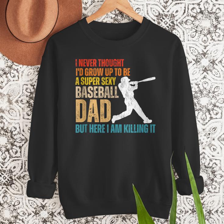 Father's Day A Super Sexy Baseball Dad But Here I Am Men Sweatshirt Father's Day A Super Sexy Baseball Dad But Here I Am Men Sweatshirt