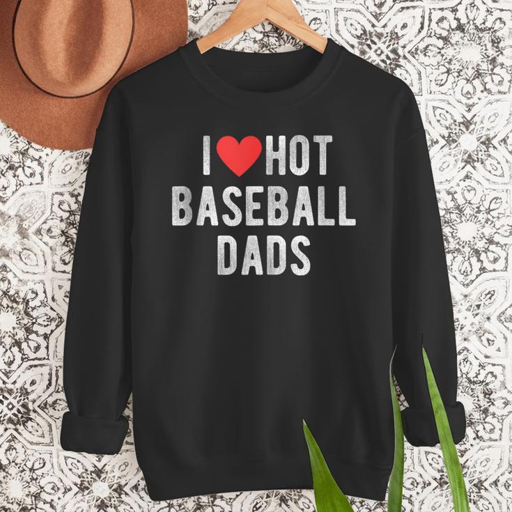 I Love Hot Baseball Dads Sports Dad Dad Quote Men Sweatshirt I Love Hot Baseball Dads Sports Dad Dad Quote Men Sweatshirt