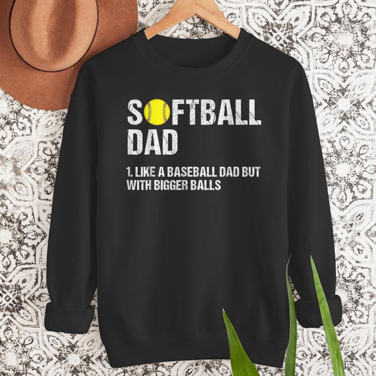 Softball Dad Baseball Dad But With Bigger Balls Father's Day Men Sweatshirt Softball Dad Baseball Dad But With Bigger Balls Father's Day Men Sweatshirt