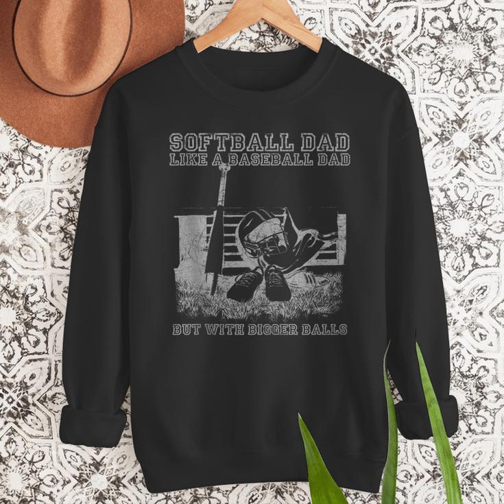 Softball Dad Like a Baseball Dad But With Bigger Balls Men Sweatshirt Softball Dad Like a Baseball Dad But With Bigger Balls Men Sweatshirt