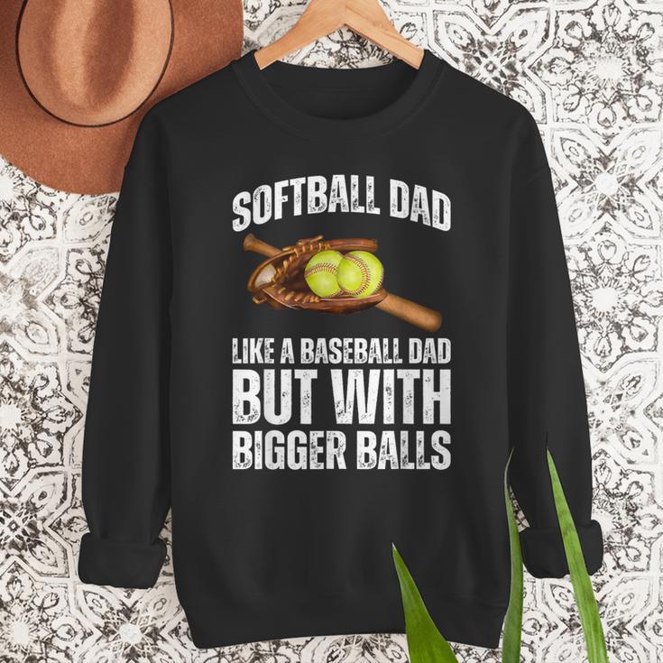 SOFTBALL DAD Like a Baseball Dad But With Bigger Balls Game Men Sweatshirt