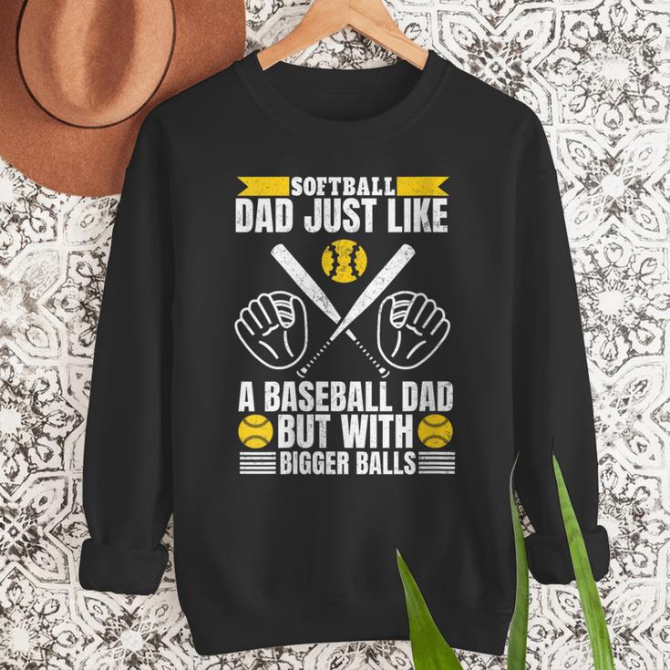 Softball Dad Like a Baseball Dad With Bigger Balls Softball Men Sweatshirt
