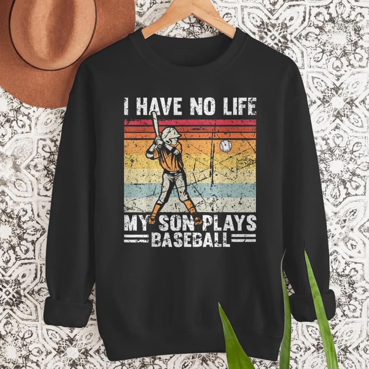 My Son Plays Baseball I Have No Life Baseball Dad Fun Men Sweatshirt My Son Plays Baseball I Have No Life Baseball Dad Fun Men Sweatshirt
