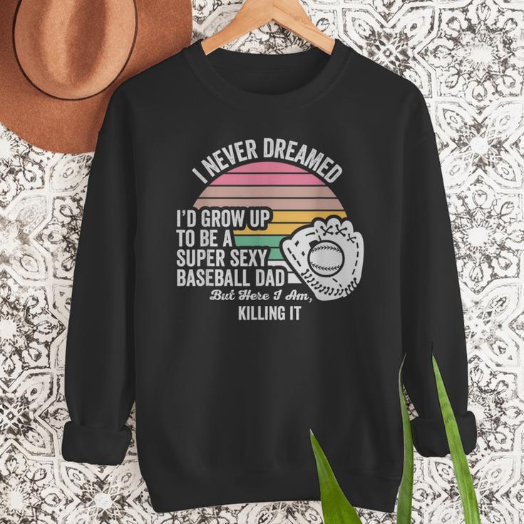 Super Sexy Baseball Dad Killing It Men Sweatshirt Super Sexy Baseball Dad Killing It Men Sweatshirt