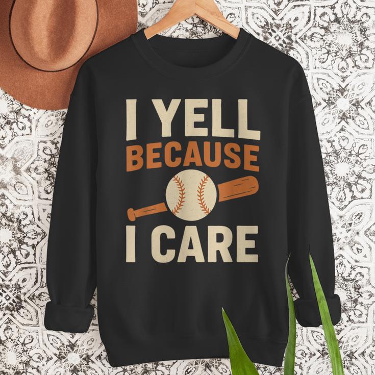 I Yell Because I Care Baseball Dad Coach Father's Day Men Sweatshirt I Yell Because I Care Baseball Dad Coach Father's Day Men Sweatshirt