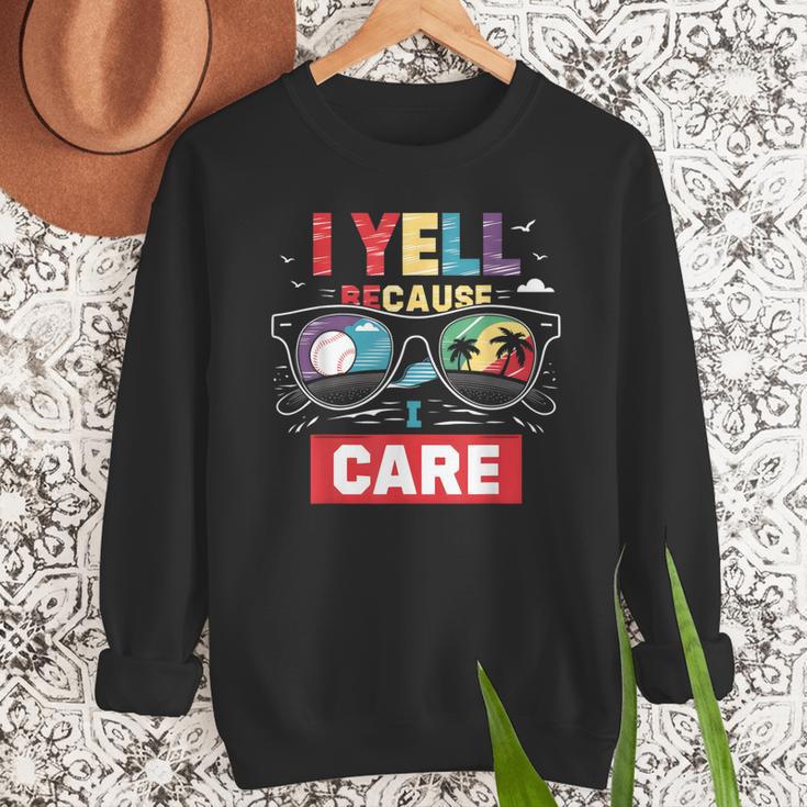 I Yell Because I Care Baseball Dad Father's Day Boys Summer Men Sweatshirt