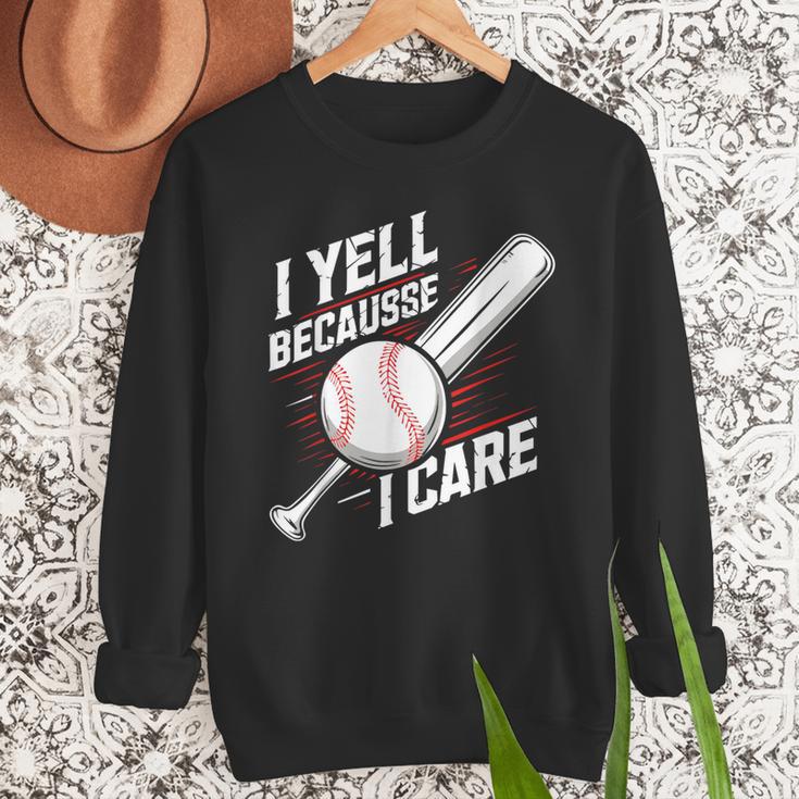 I Yell Because I Care Baseball Dads Baseball Fan Humor Men Sweatshirt I Yell Because I Care Baseball Dads Baseball Fan Humor Men Sweatshirt