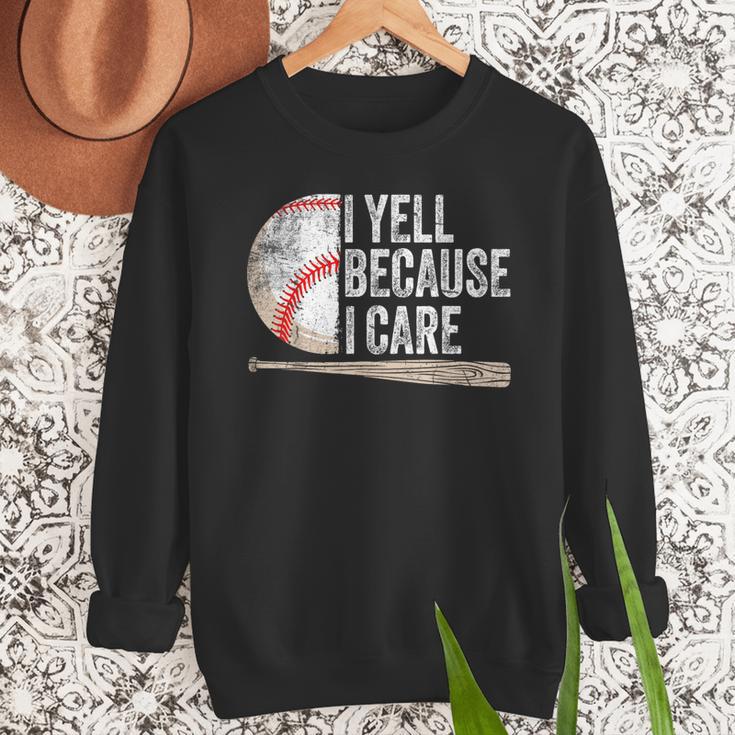 I Yell Because I Care Baseball Fan Humor Baseball Dads Men Sweatshirt