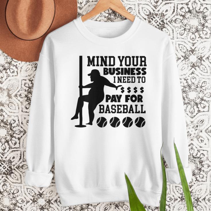 Mind Your Business i Need Money To Pay For Baseball Dad Premium Men Sweatshirt Mind Your Business i Need Money To Pay For Baseball Dad Premium Men Sweatshirt