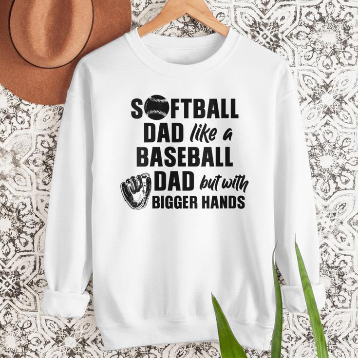Softball Dad Like a Baseball Dad Only With Bigger Hands Men Sweatshirt