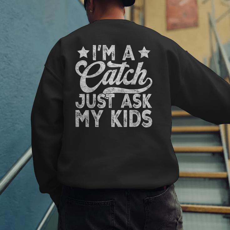Baseball Dad For Men Vintage I'm A Catch Just Ask My Kids Men's Sweatshirt Back Print Baseball Dad For Men Vintage I'm A Catch Just Ask My Kids Men's Sweatshirt Back Print