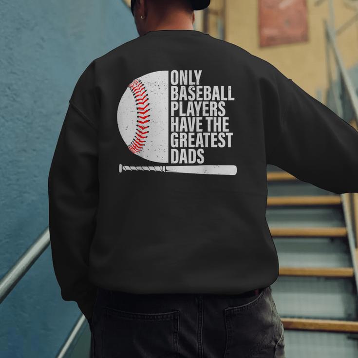 Baseball Dad Only Baseball Players Have The Greatest Dads Men's Sweatshirt Back Print Baseball Dad Only Baseball Players Have The Greatest Dads Men's Sweatshirt Back Print