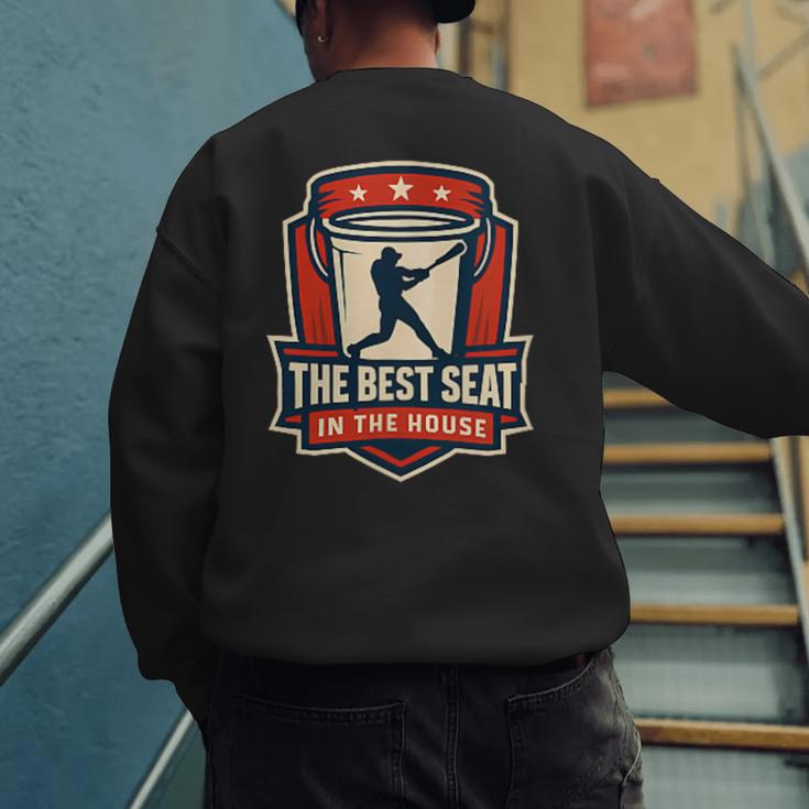 The Best Seat In The House Bucket Dad Baseball Dad Men's Sweatshirt Back Print