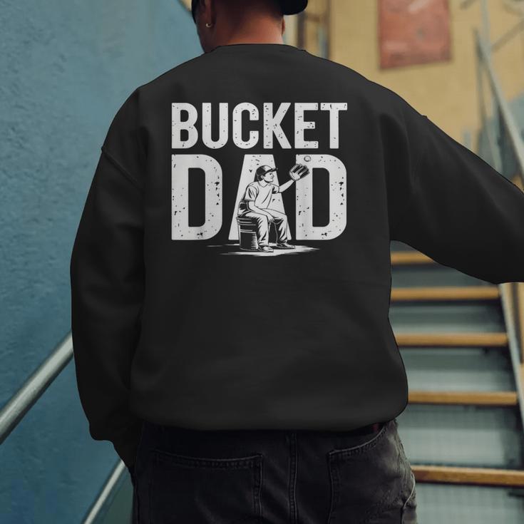 Bucket Dad Softball Dad Baseball Dad Coach Bucket Men's Sweatshirt Back Print Bucket Dad Softball Dad Baseball Dad Coach Bucket Men's Sweatshirt Back Print