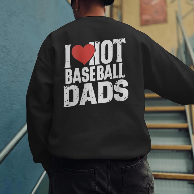 I Love Hot Baseball Dads Gag Y2k Valentines Joke Men's Sweatshirt Back Print I Love Hot Baseball Dads Gag Y2k Valentines Joke Men's Sweatshirt Back Print