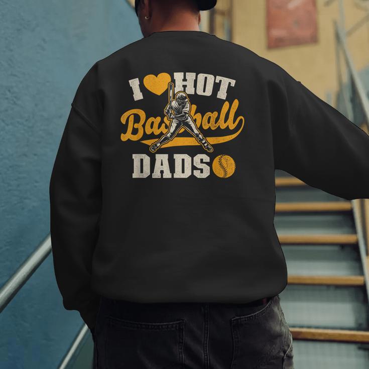 I Love Hot Baseball Dads Baseball Lovers Players Men's Sweatshirt Back Print