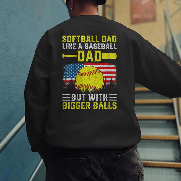 Softball Dad Like A Baseball Dad But Bigger Balls Back Men's Sweatshirt Back Print