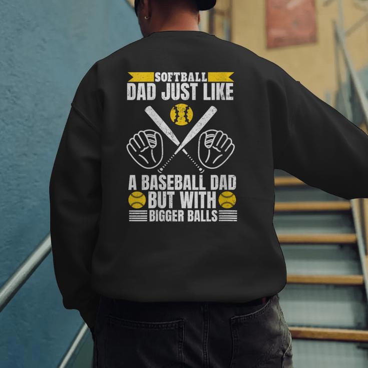 Softball Dad Like a Baseball Dad With Bigger Balls Softball Men's Sweatshirt Back Print