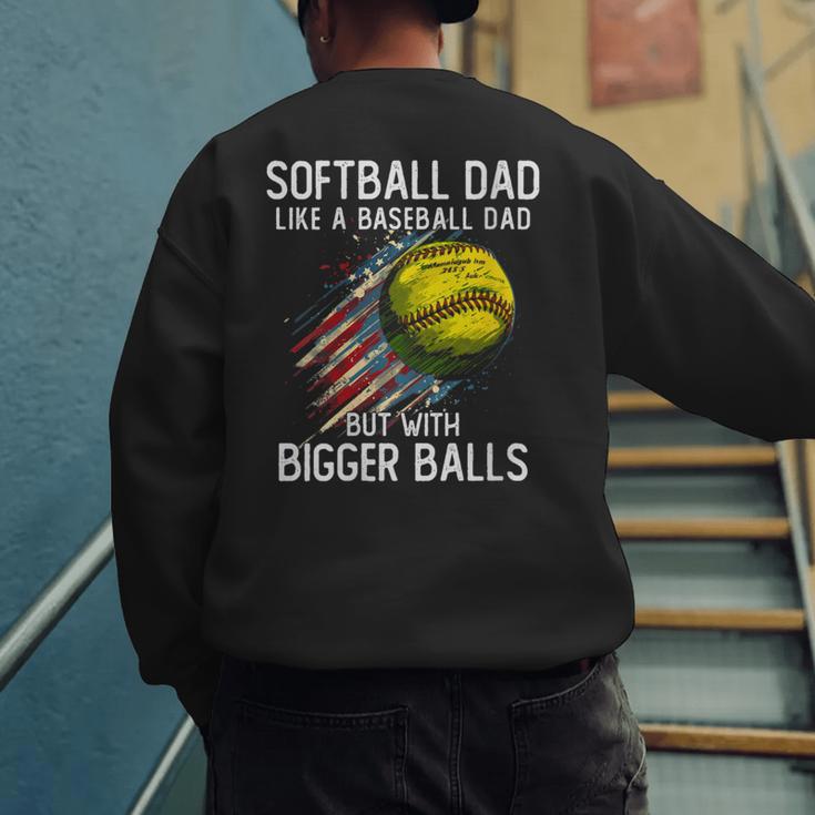 Softball Dad Like a Baseball Dad With Bigger Balls Men's Sweatshirt Back Print Softball Dad Like a Baseball Dad With Bigger Balls Men's Sweatshirt Back Print