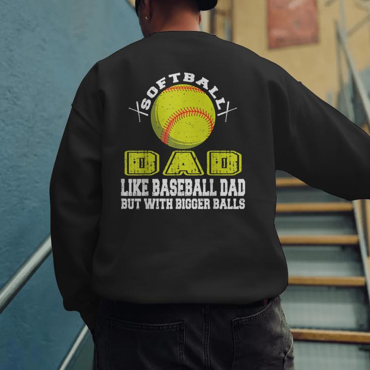 Softball Dad Like A Baseball Dad Softball Father's Day Men's Sweatshirt Back Print